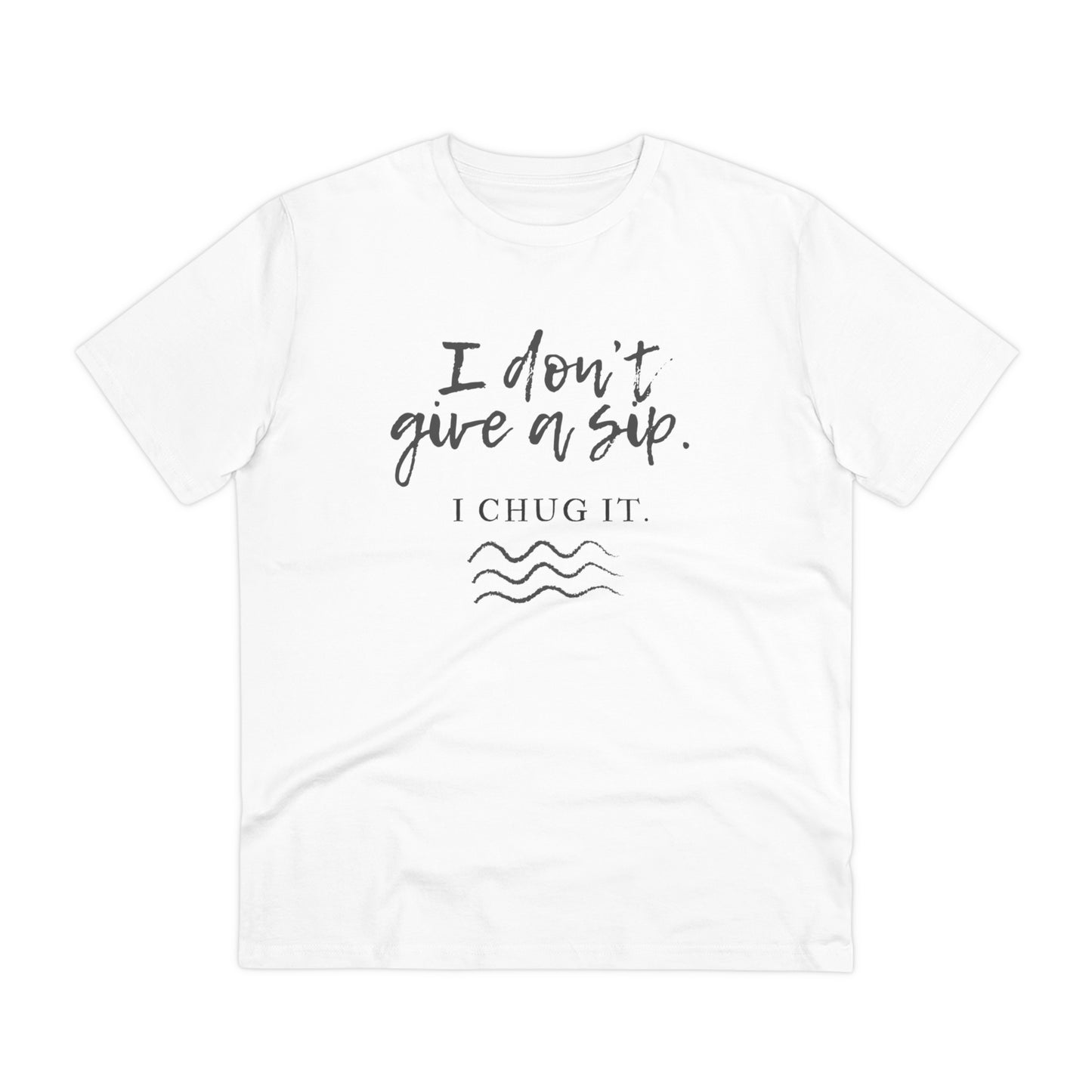 Don't give a sip Organic T-shirt - Unisex